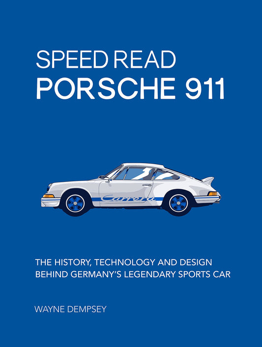 Speed Read Porsche 911: The History, Technology, and Design behind Germany`s legendary sports car